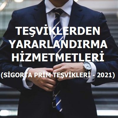 Sigorta Prim Teşvikleri 2021 Sigorta Prim Teşvikleri 2021